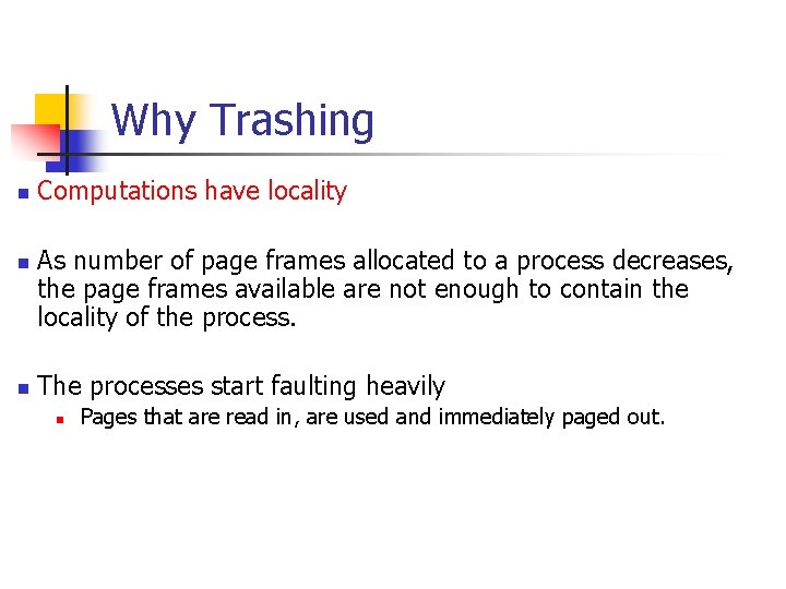 Why Trashing n n n Computations have locality As number of page frames allocated Why Trashing n n n Computations have locality As number of page frames allocated