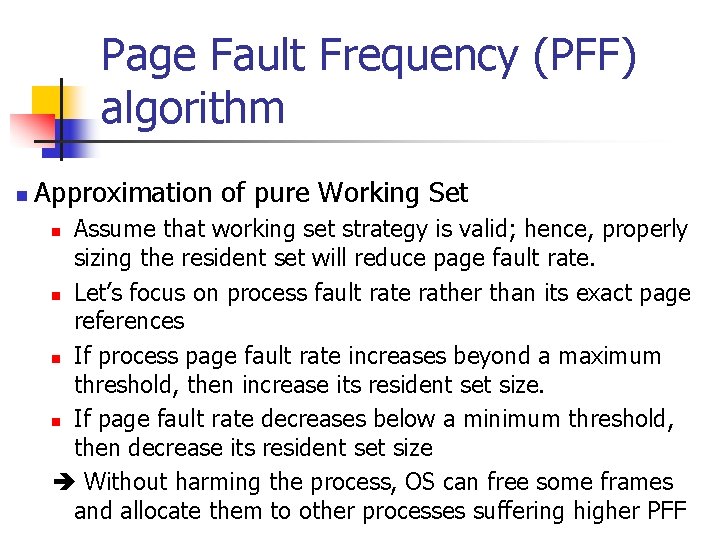 Page Fault Frequency (PFF) algorithm n Approximation of pure Working Set Assume that working Page Fault Frequency (PFF) algorithm n Approximation of pure Working Set Assume that working