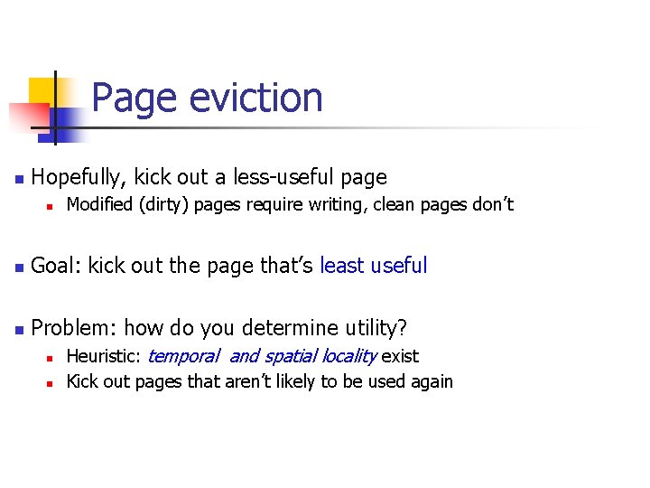 Page eviction n Hopefully, kick out a less-useful page n Modified (dirty) pages require Page eviction n Hopefully, kick out a less-useful page n Modified (dirty) pages require