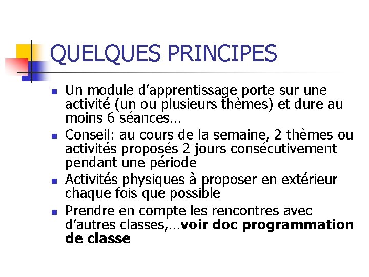 QUELQUES PRINCIPES n n Un module d’apprentissage porte sur une activité (un ou plusieurs