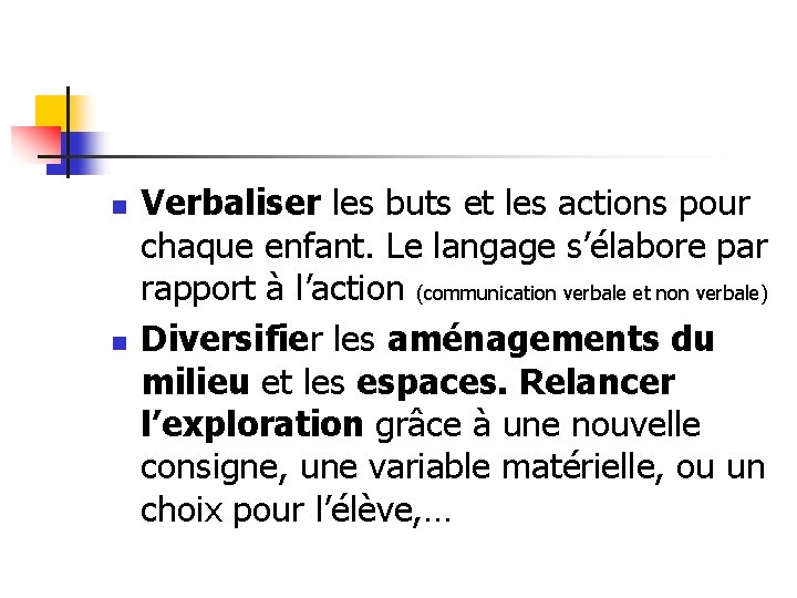 n n Verbaliser les buts et les actions pour chaque enfant. Le langage s’élabore