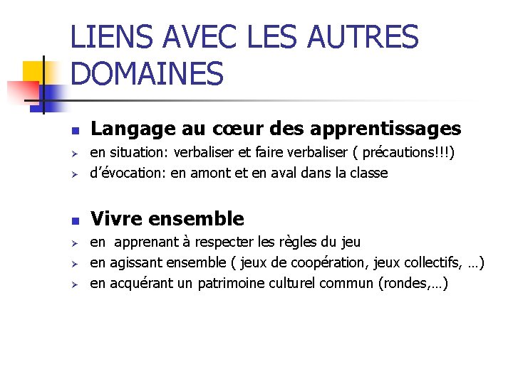 LIENS AVEC LES AUTRES DOMAINES n Langage au cœur des apprentissages Ø en situation: