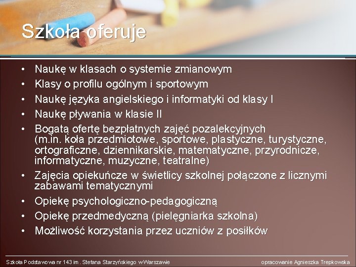 Szkoła oferuje • • • Naukę w klasach o systemie zmianowym Klasy o profilu