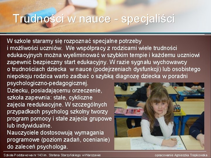 Trudności w nauce - specjaliści W szkole staramy się rozpoznać specjalne potrzeby i możliwości