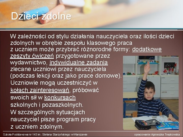 Dzieci zdolne W zależności od stylu działania nauczyciela oraz ilości dzieci zdolnych w obrębie