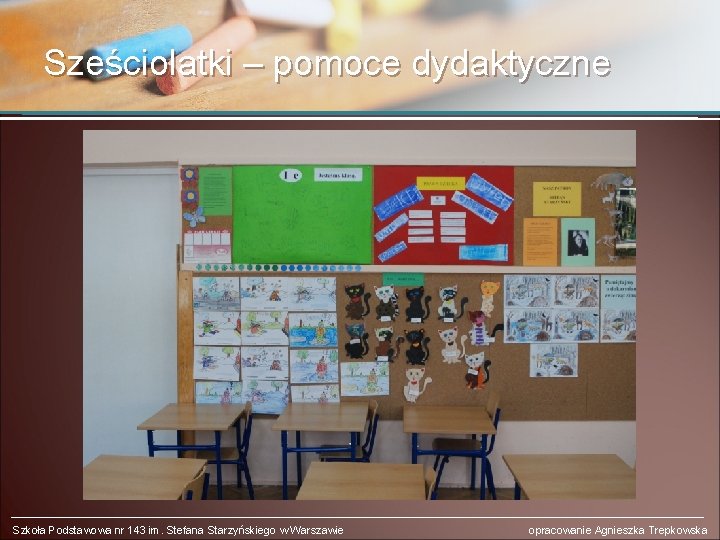 Sześciolatki – pomoce dydaktyczne Szkoła Podstawowa nr 143 im. Stefana Starzyńskiego w Warszawie opracowanie