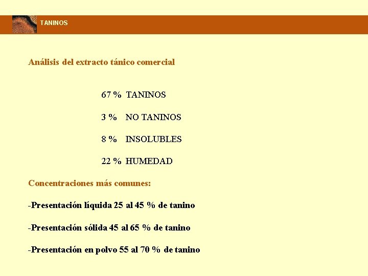 TANINOS Análisis del extracto tánico comercial 67 % TANINOS 3 % NO TANINOS 8