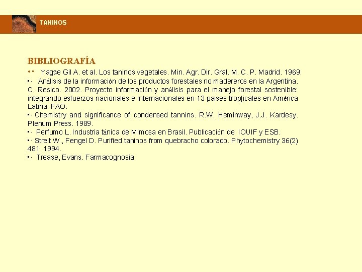 TANINOS BIBLIOGRAFÍA • · Yagüe Gil A. et al. Los taninos vegetales. Min. Agr.