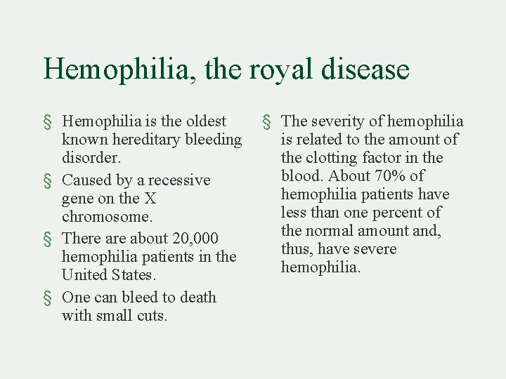 Hemophilia, the royal disease § Hemophilia is the oldest § The severity of hemophilia