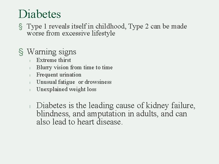 Diabetes § Type 1 reveals itself in childhood, Type 2 can be made worse