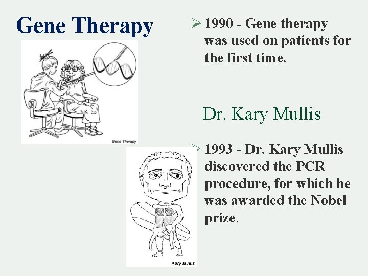 Gene Therapy Ø 1990 - Gene therapy was used on patients for the first