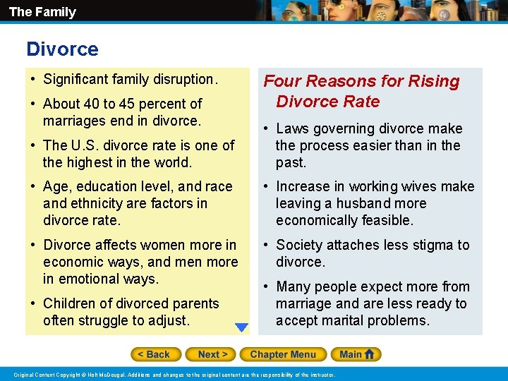 The Family Divorce • Significant family disruption. • About 40 to 45 percent of