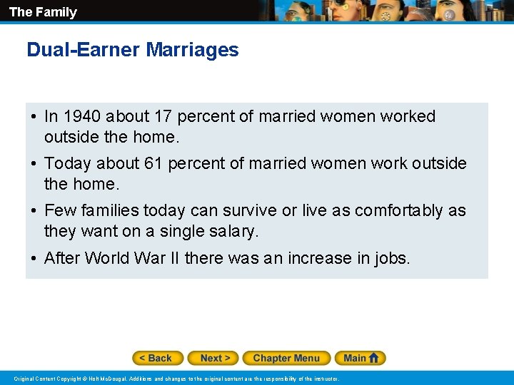 The Family Dual-Earner Marriages • In 1940 about 17 percent of married women worked