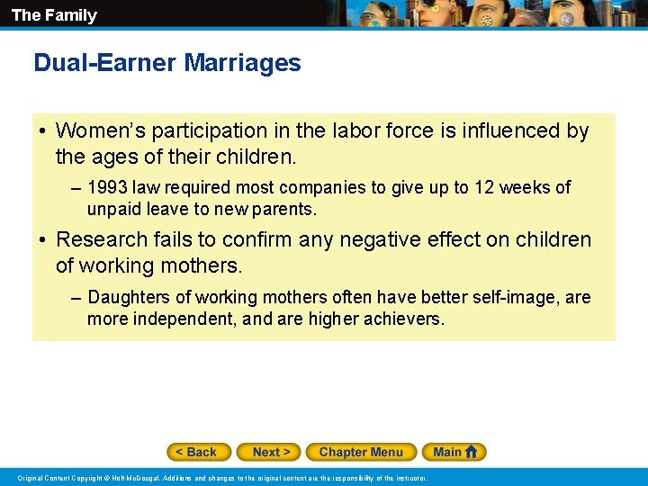 The Family Dual-Earner Marriages • Women’s participation in the labor force is influenced by