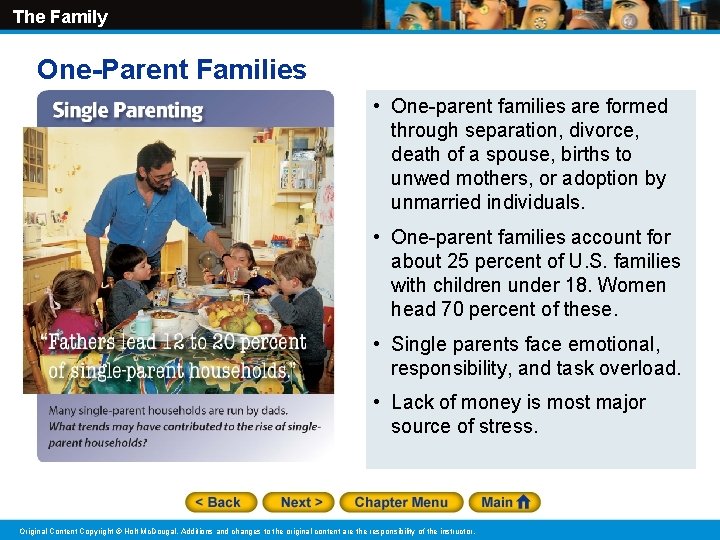 The Family One-Parent Families • One-parent families are formed through separation, divorce, death of
