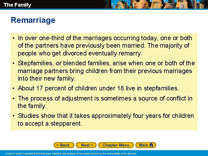 The Family Remarriage • In over one-third of the marriages occurring today, one or