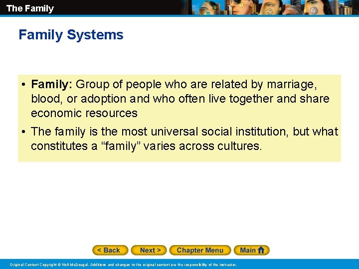 The Family Systems • Family: Group of people who are related by marriage, blood,