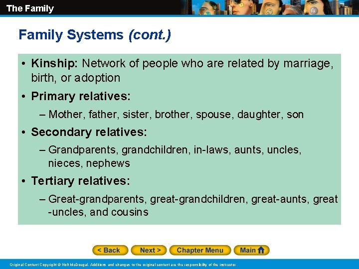 The Family Systems (cont. ) • Kinship: Network of people who are related by