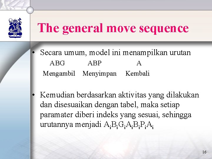 The general move sequence • Secara umum, model ini menampilkan urutan ABG Mengambil ABP