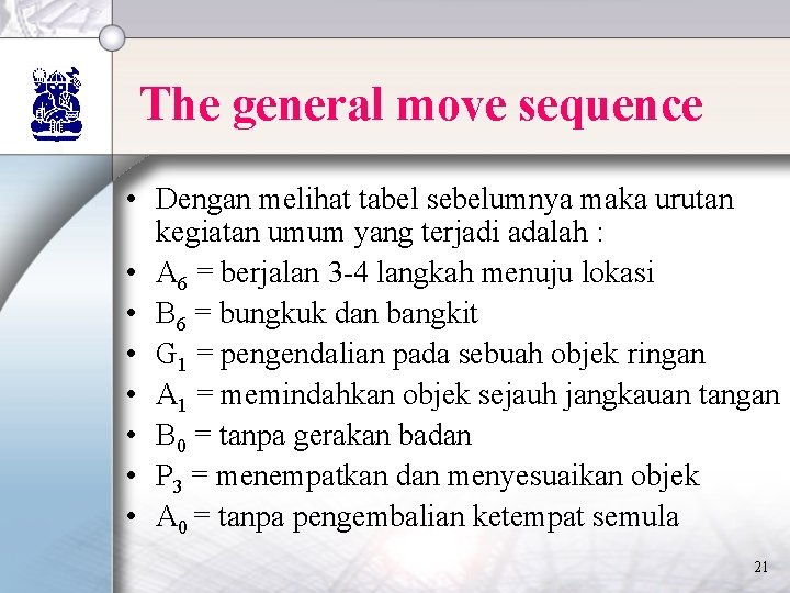 The general move sequence • Dengan melihat tabel sebelumnya maka urutan kegiatan umum yang