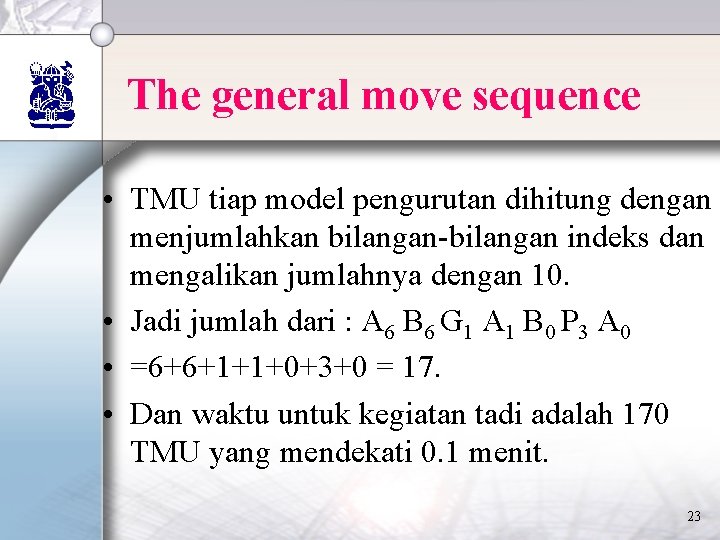 The general move sequence • TMU tiap model pengurutan dihitung dengan menjumlahkan bilangan-bilangan indeks