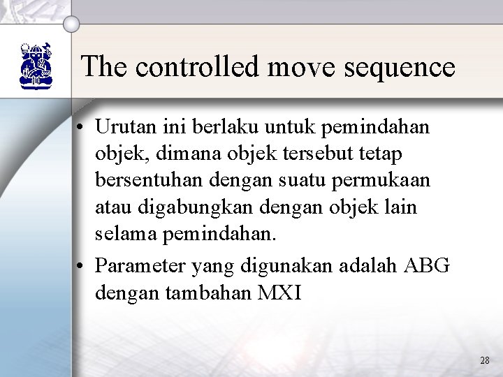 The controlled move sequence • Urutan ini berlaku untuk pemindahan objek, dimana objek tersebut