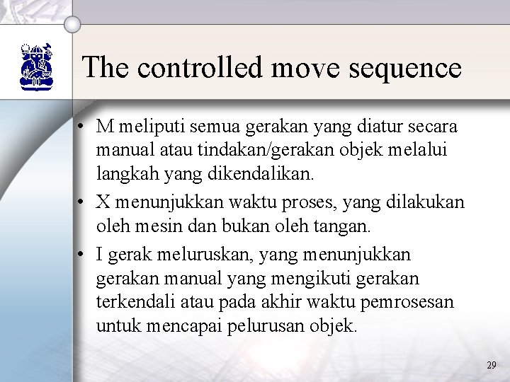 The controlled move sequence • M meliputi semua gerakan yang diatur secara manual atau