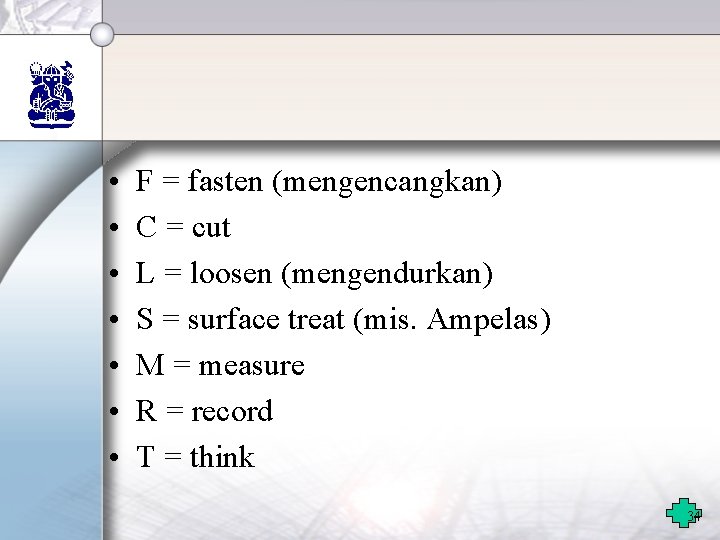 • • F = fasten (mengencangkan) C = cut L = loosen (mengendurkan) • • F = fasten (mengencangkan) C = cut L = loosen (mengendurkan)