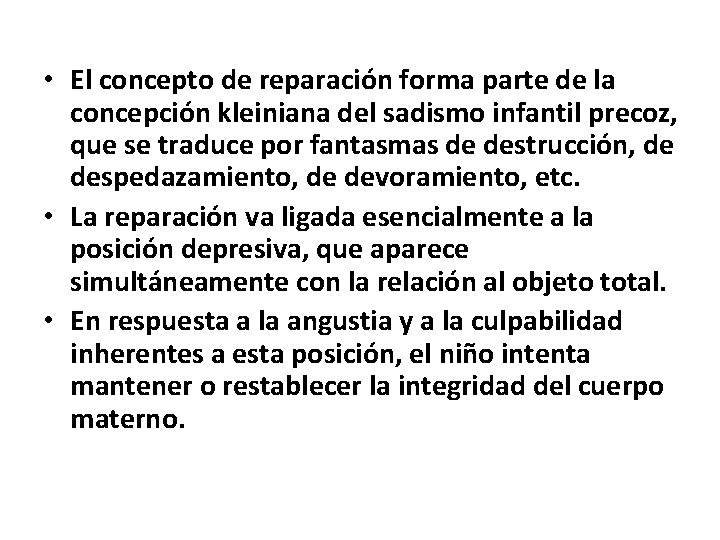  • El concepto de reparación forma parte de la concepción kleiniana del sadismo