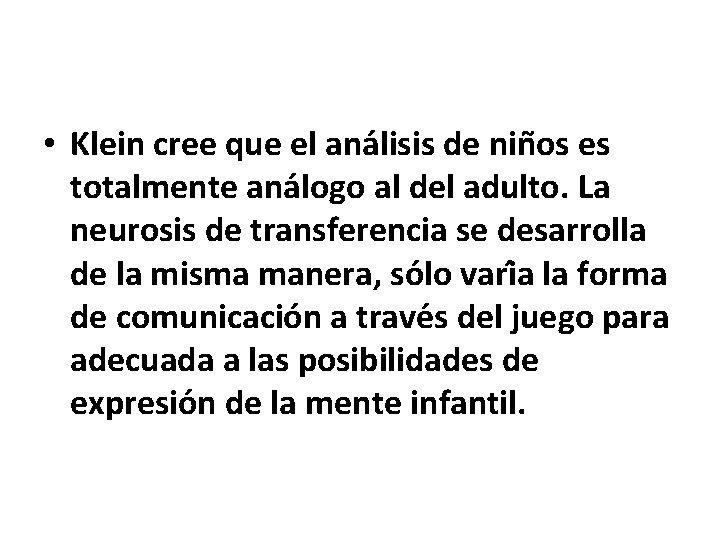  • Klein cree que el ana lisis de nin os es totalmente ana