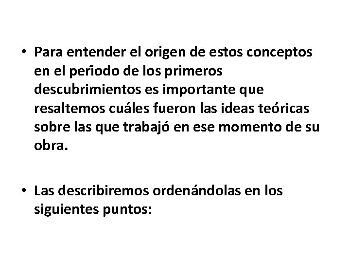  • Para entender el origen de estos conceptos en el peri odo de