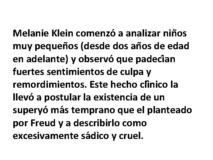 Melanie Klein comenzo a analizar nin os muy pequen os (desde dos an os