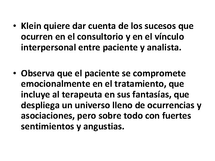  • Klein quiere dar cuenta de los sucesos que ocurren en el consultorio