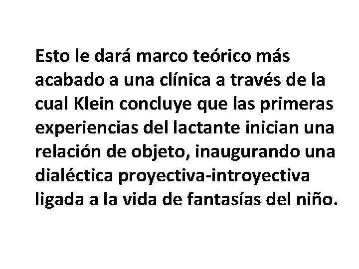 Esto le dará marco teórico más acabado a una clínica a través de la