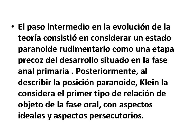  • El paso intermedio en la evolución de la teoría consistió en considerar