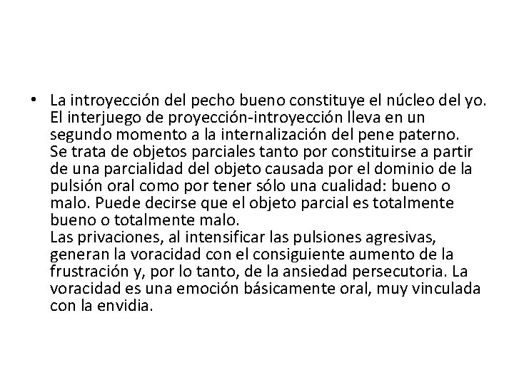  • La introyección del pecho bueno constituye el núcleo del yo. El interjuego