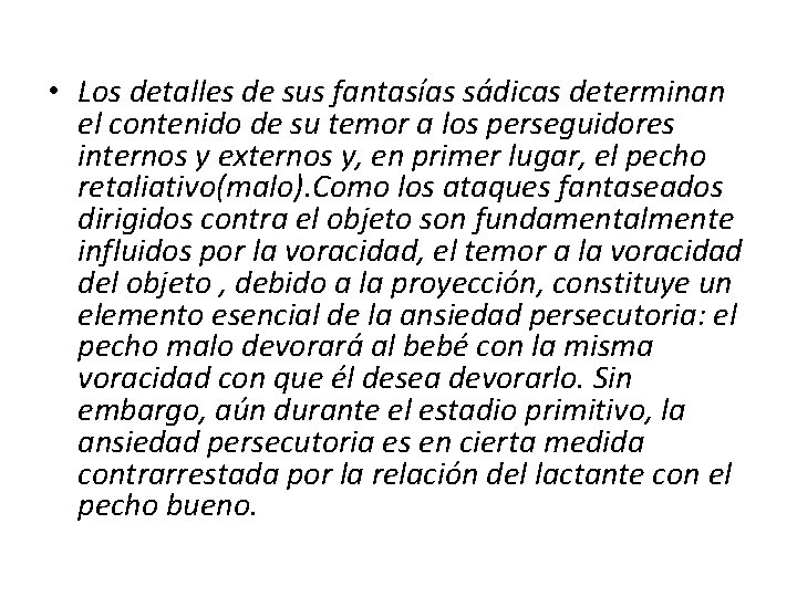  • Los detalles de sus fantasías sádicas determinan el contenido de su temor