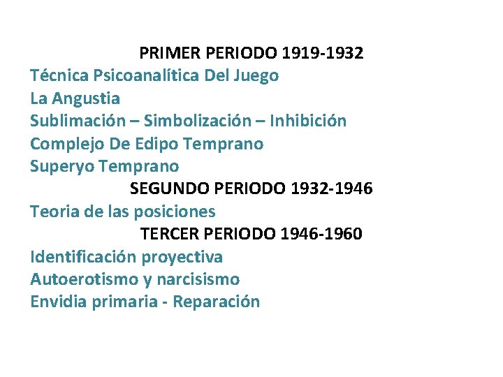 PRIMER PERIODO 1919 -1932 Técnica Psicoanalítica Del Juego La Angustia Sublimación – Simbolización –