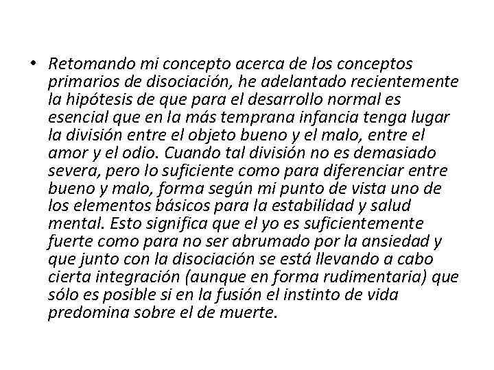  • Retomando mi concepto acerca de los conceptos primarios de disociación, he adelantado