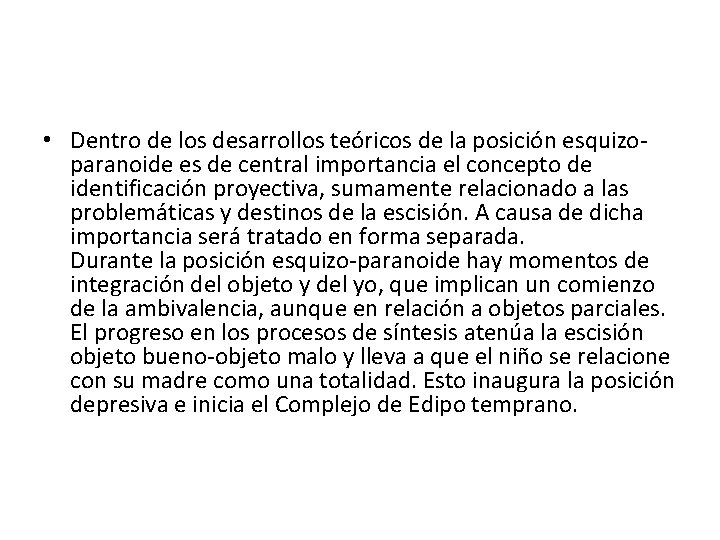  • Dentro de los desarrollos teóricos de la posición esquizoparanoide es de central