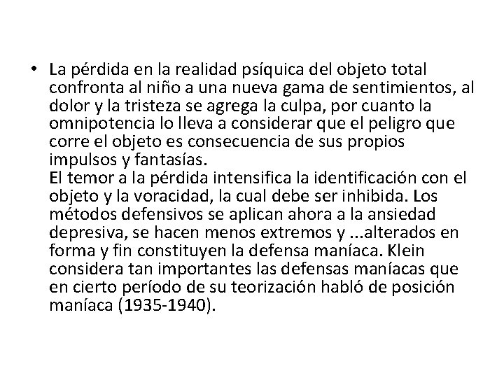  • La pérdida en la realidad psíquica del objeto total confronta al niño