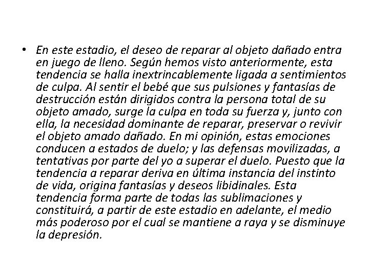  • En este estadio, el deseo de reparar al objeto dañado entra en