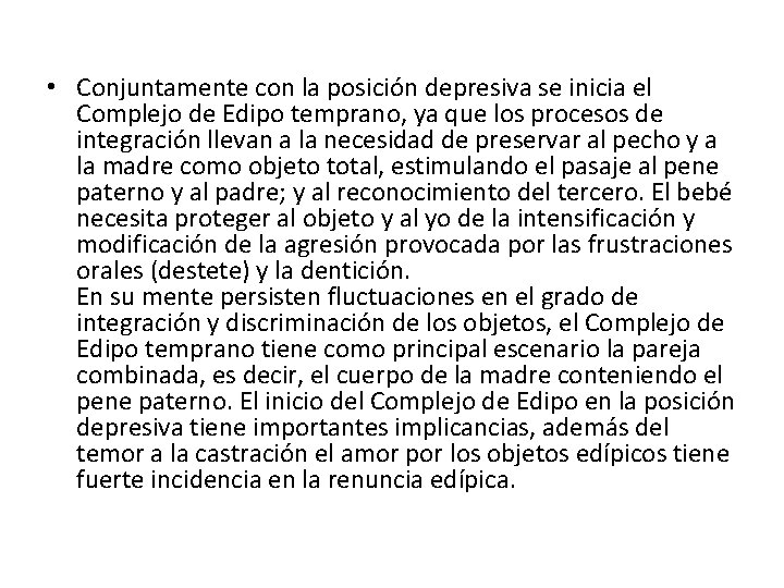  • Conjuntamente con la posición depresiva se inicia el Complejo de Edipo temprano,