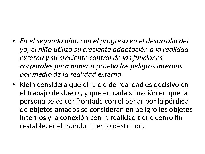  • En el segundo año, con el progreso en el desarrollo del yo,