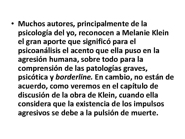  • Muchos autores, principalmente de la psicología del yo, reconocen a Melanie Klein