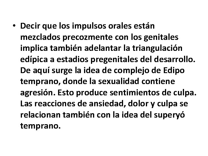  • Decir que los impulsos orales están mezclados precozmente con los genitales implica