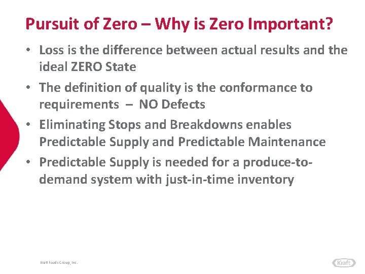 Pursuit of Zero – Why is Zero Important? • Loss is the difference between