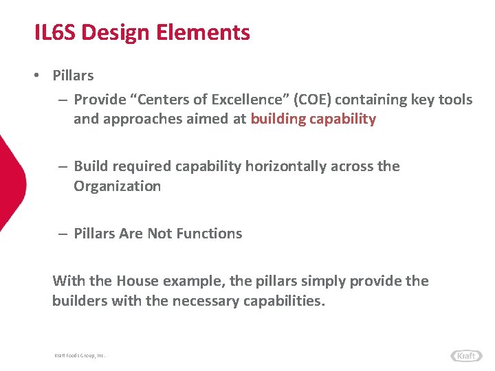 IL 6 S Design Elements • Pillars – Provide “Centers of Excellence” (COE) containing