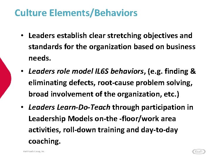 Culture Elements/Behaviors • Leaders establish clear stretching objectives and standards for the organization based
