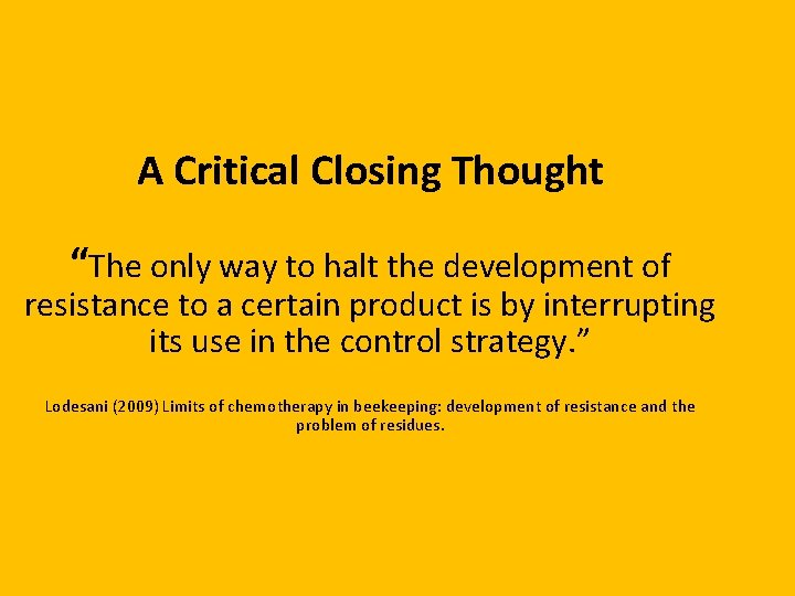 A Critical Closing Thought “The only way to halt the development of resistance to